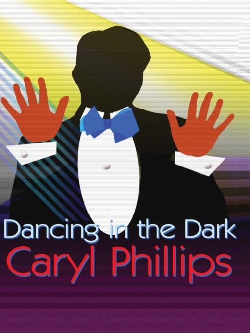 Title details for Dancing in the Dark by Caryl Phillips - Available